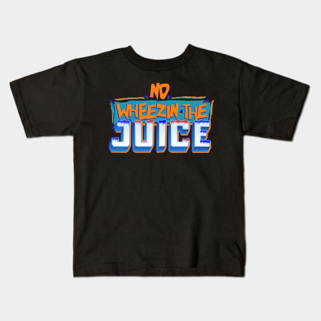 Wheezin The Juice Kids T-Shirt by CoDDesigns